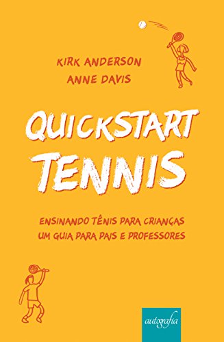 Livro PDF QuickStart Tennis: Ensinando tênis para crianças: Um guia para pais e professores