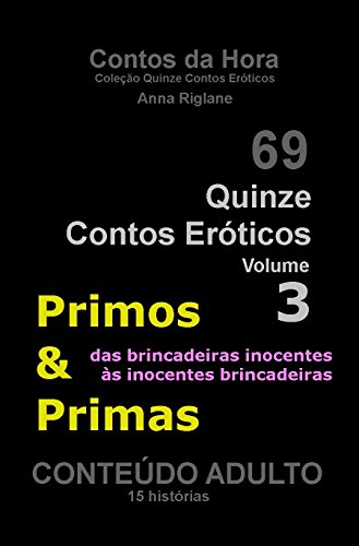 Livro PDF Quinze Contos Eroticos 03 Primos & Primas – das brincadeiras inocentes às inocentes brincadeiras (Coleção Quinze Contos Eróticos Livro 3)