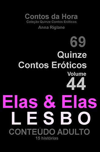 Livro PDF Quinze Contos Eroticos 44 Elas & Elas… lesbo (Coleção Quinze Contos Eroticos)