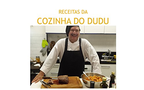 Livro PDF: Receitas da Cozinha do Dudu Volume 01: Receitas criadas pelo Chef Dudu em seu Blog e Canal de Vídeos