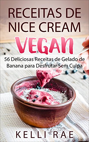 Capa do livro: Receitas de Nice Cream vegan – 56 Deliciosas Receitas de Gelado de Banana para Desfrutar Sem Culpa - Ler Online pdf