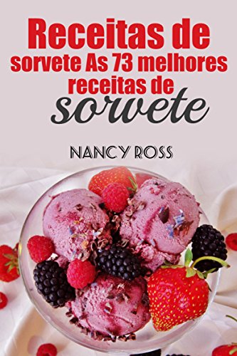 Livro PDF Receitas de sorvete As 73 melhores receitas de sorvete Nancy Ross