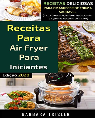 Capa do livro: Receitas para Airfryer para Iniciantes: Receitas Deliciosas para Emagrecer de Forma Saudável - Ler Online pdf