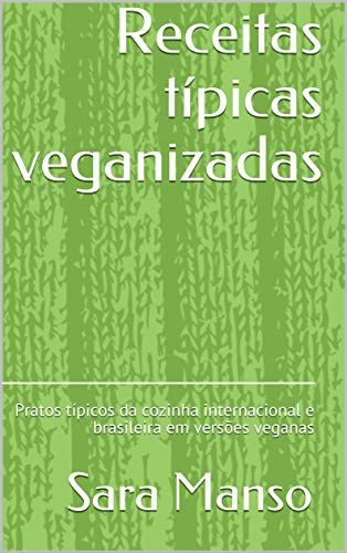Livro PDF Receitas típicas veganizadas: Pratos típicos da cozinha internacional e brasileira em versões veganas