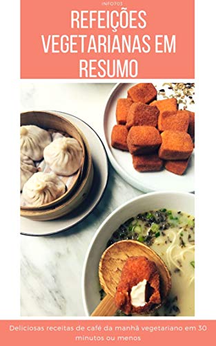 Livro PDF Refeições vegetarianas em resumo: deliciosas receitas de café da manhã vegetariano em 30 minutos ou menos