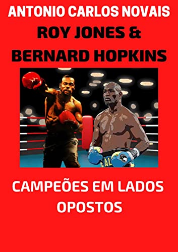 Capa do livro: ROY JONES E BERNARD HOPKINS: CAMPEÕES EM LADOS OPOSTOS - Ler Online pdf