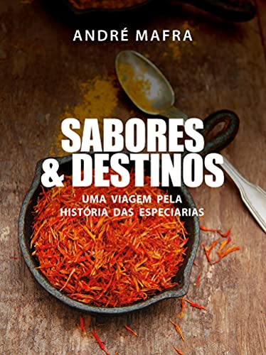 Capa do livro: Sabores & Destinos: Uma viagem pela historia das especiarias - Ler Online pdf