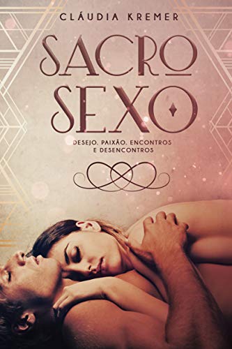 Capa do livro: Sacro Sexo: Paixão. Desejo. Encontros e Desencontros. - Ler Online pdf