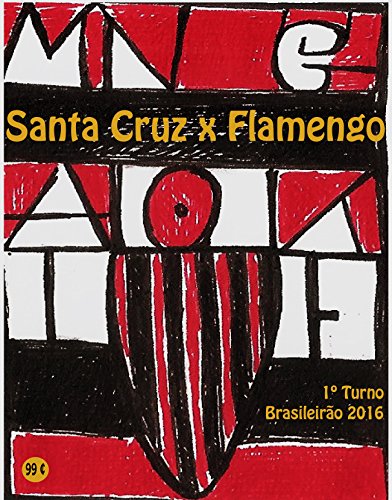 Livro PDF Santa Cruz x Flamengo: Brasileirão 2016/1º Turno (Campanha do Clube de Regatas do Flamengo no Campeonato Brasileiro 2016 Série A Livro 10)