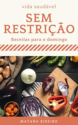 Capa do livro: Sem restrição: receitas para o almoço de domingo (Vida Saudável Livro 3) - Ler Online pdf