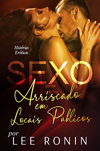 Livro PDF Sexo Arriscado em Locais Públicos: Erotica Histórias