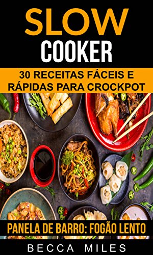 Livro PDF Slow Cooker: 30 Receitas fáceis e rápidas para Crockpot (Panela de barro: Fogão lento)