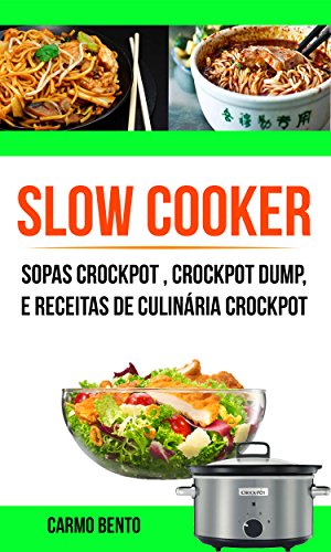 Capa do livro: Slow Cooker: Sopas Crockpot , Crockpot Dump, e Receitas de Culinária Crockpot - Ler Online pdf