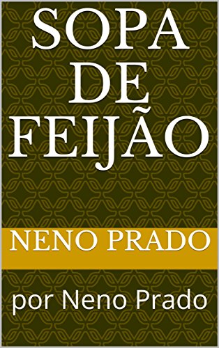Capa do livro: Sopa de Feijão: por Neno Prado - Ler Online pdf
