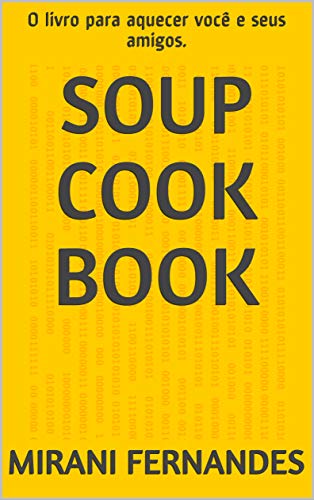 Livro PDF Soup Cook Book: O livro para aquecer você e seus amigos.