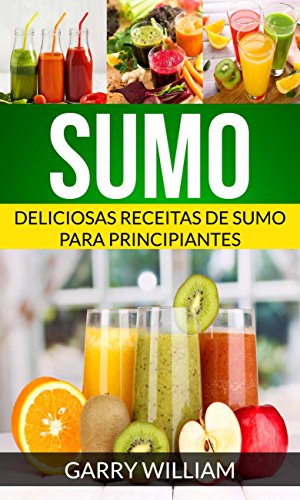 Livro PDF: Sumo: Deliciosas Receitas de Sumo para Principiantes
