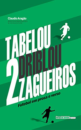 Livro PDF Tabelou, driblou dois zagueiros (Biblioteca Digital do Futebol Brasileiro)