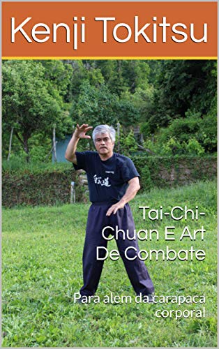 Capa do livro: Tai-Chi-Chuan E Art De Combate: Para alem da carapaca corporal - Ler Online pdf