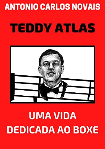 Livro PDF TEDDY ATLAS: UMA VIDA DEDICADA AO BOXE
