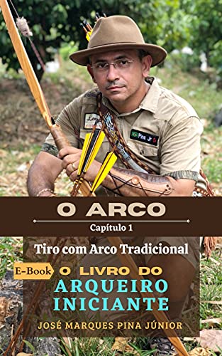 Livro PDF Tiro com Arco Tradicional – O Livro do Arqueiro Iniciante: O ARCO – Capítulo 1