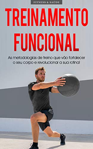 Capa do livro: TREINAMENTO FUNCIONAL: Metodologia de treino para impulsionar o seu metabolismo, força e flexibilidade, melhore a sua saúde e condicionamento físico com treinos de 15 minutos - Ler Online pdf