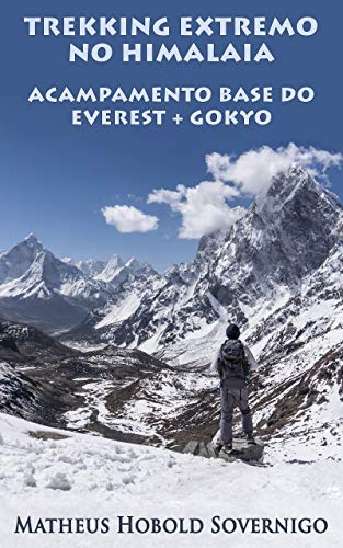 Livro PDF: Trekking Extremo no Himalaia: Acampamento Base do Everest + Gokyo (Expedições Selvagens Livro 1)