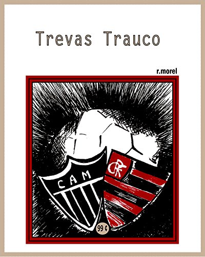 Livro PDF Trevas Trauco (Coleção “Campanha do Flamengo no Brasileirão 2017” Livro 20)