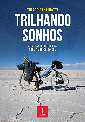 Capa do livro: Trilhando Sonhos: 365 dias de bicicleta pela América do Sul - Ler Online pdf