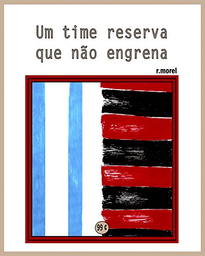 Livro PDF Um time reserva que não engrena (Coleção “Campanha do Flamengo no Brasileirão 2017” Livro 25)