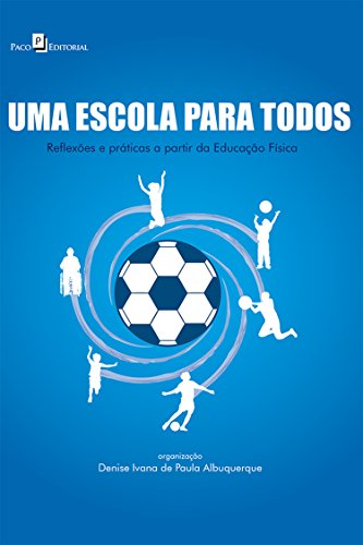Capa do livro: Uma Escola para Todos: Reflexões e Práticas a Partir da Educação Física - Ler Online pdf