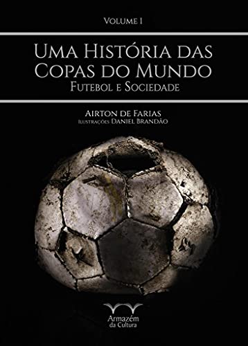 Capa do livro: Uma História das Copas do Mundo – volume 1 - Ler Online pdf