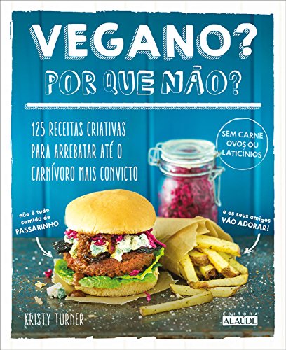Capa do livro: Vegano por que não?: 125 receitas criativas para arrebatar até o carnívoro mais convicto - Ler Online pdf