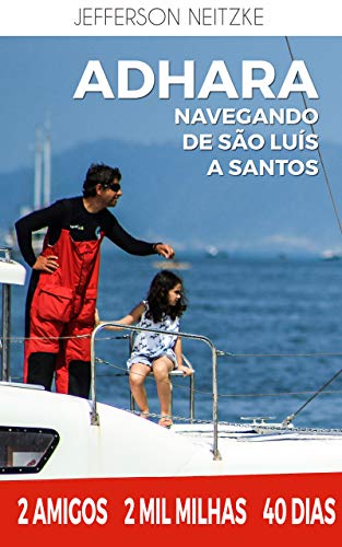 Capa do livro: Veleiro Adhara navegando de São Luis a Santos: 2 amigos, 2 mil milhas, 40 dias - Ler Online pdf