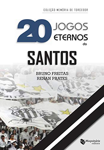 Capa do livro: Vinte Jogos Eternos do Santos - Ler Online pdf