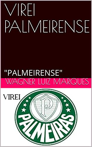 Capa do livro: VIREI PALMEIRENSE: “PALMEIRENSE” - Ler Online pdf