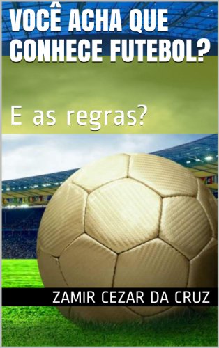 Livro PDF Você acha que conhece futebol?: E as regras?