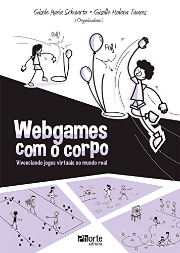Capa do livro: Webgames com o corpo: Vivenciando jogos virtuais no mundo real - Ler Online pdf