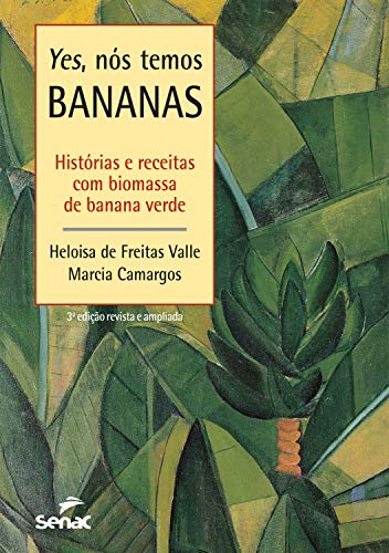Capa do livro: Yes, nós temos bananas: histórias e receitas com biomassa de banana verde - Ler Online pdf