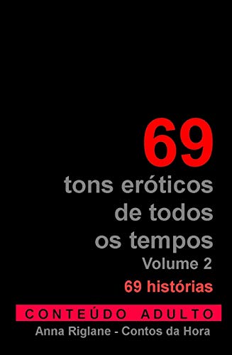 Capa do livro: 69 tons eróticos de todos os tempos – Volume 2 (Coletânea Contos Eróticos) - Ler Online pdf