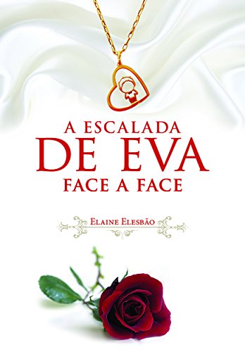 Capa do livro: A Escalada de Eva III: Face a Face (Trilogia A Escalada de Eva Livro 3) - Ler Online pdf