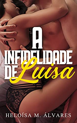 Capa do livro: A infidelidade de Luísa (conto) - Ler Online pdf