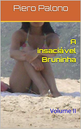 Capa do livro: A insaciável Bruninha: Volume II - Ler Online pdf