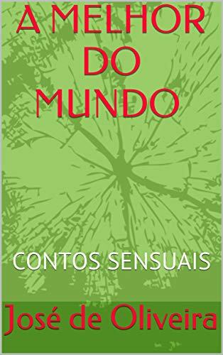 Livro PDF: A MELHOR DO MUNDO: CONTOS SENSUAIS