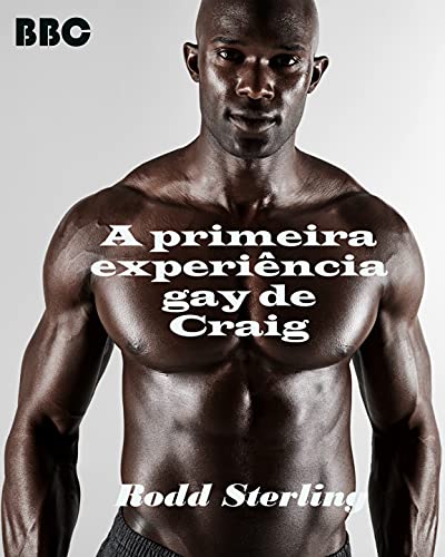 Livro PDF: A primeira experiência gay de Craig: conto erótico interracial gay