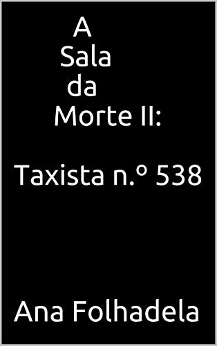 Livro PDF A Sala da Morte II: Taxista n.º 538 (Colecção DARK Livro 4)