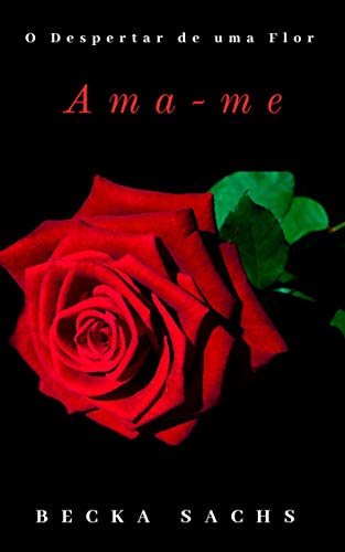 Capa do livro: Ama-me (O Despertar de Uma Flor Livro 03) - Ler Online pdf
