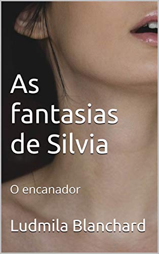 Capa do livro: As fantasias de Silvia: O encanador - Ler Online pdf