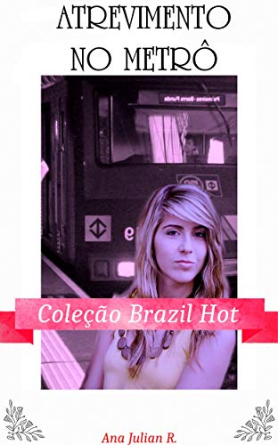 Livro PDF: Atrevimento no Metrô: Coleção Brazil Hot