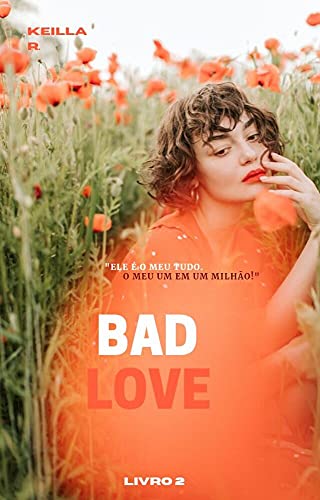 Livro PDF: BAD LOVE 2: Ele é o meu tudo. O meu um em um milhão!