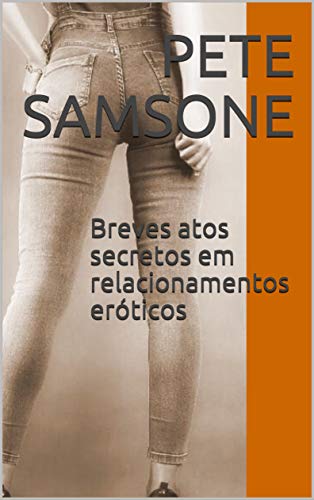 Capa do livro: Breves atos secretos em relacionamentos eróticos - Ler Online pdf